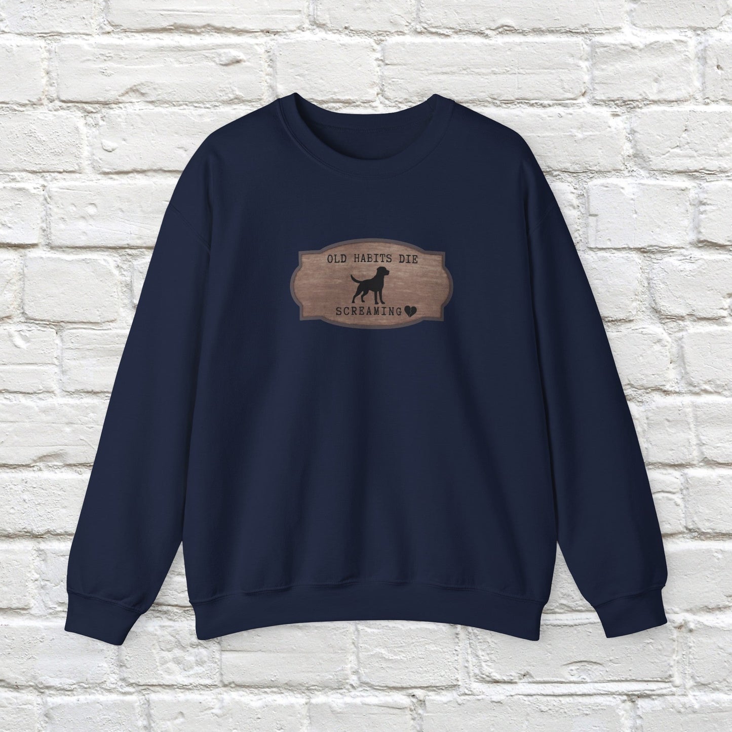 Old Habits Die Screaming - Black Dog Inspired Crewneck Sweatshirt