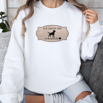 Old Habits Die Screaming - Black Dog Inspired Crewneck Sweatshirt