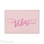 Pink Vibes Only Rectangle Button Magnet
