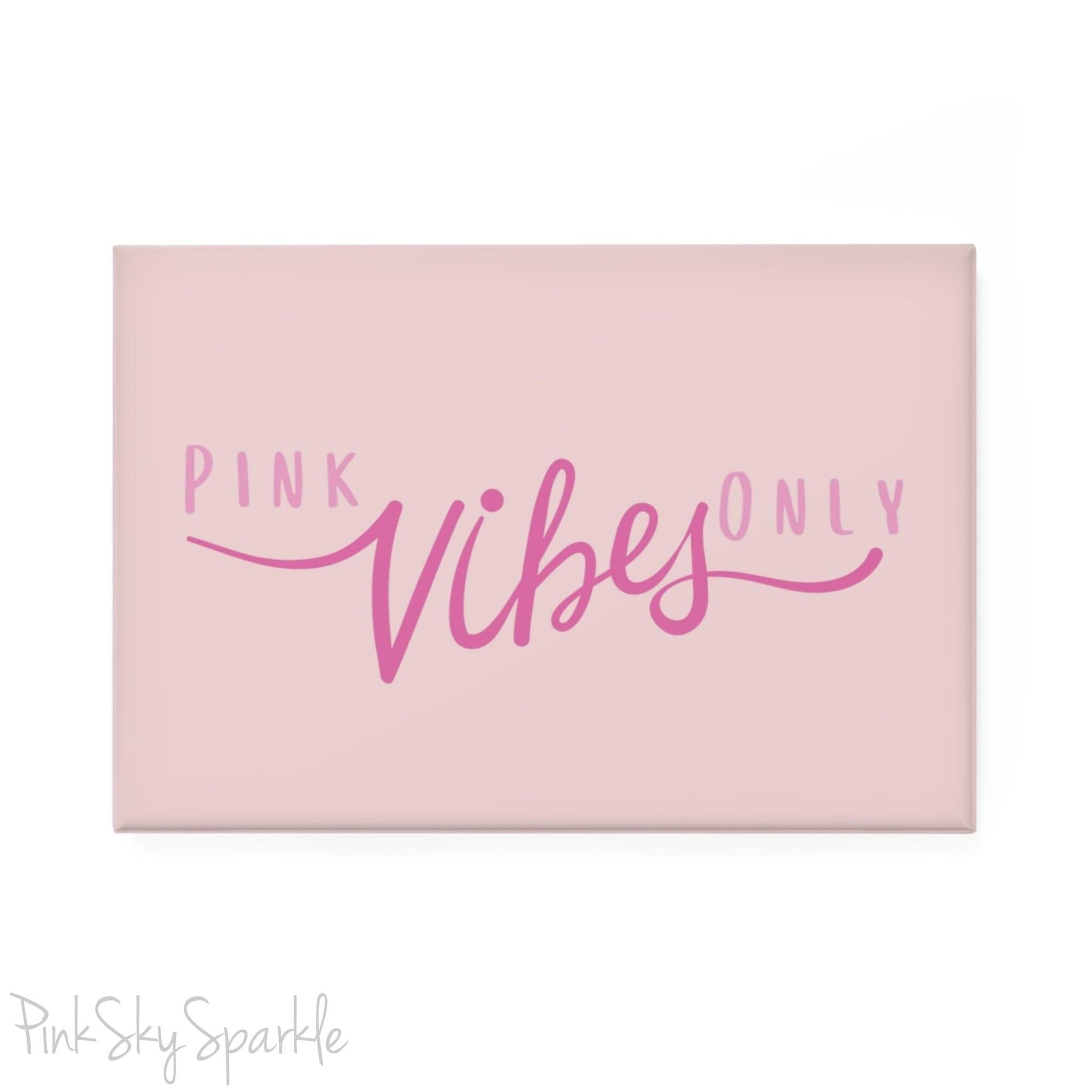 Pink Vibes Only Rectangle Button Magnet