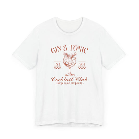 "Sipping on Simplicity" Gin and Tonic Cocktail Club Unisex T-shirt