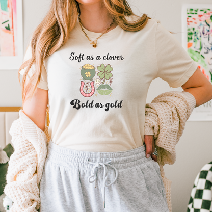 Soft as a Clover, Bold as Gold St. Patrick's Day T-shirt