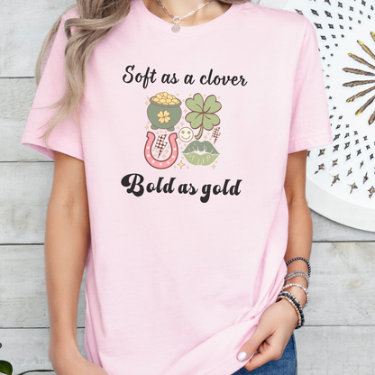 Soft as a Clover, Bold as Gold St. Patrick's Day T-shirt