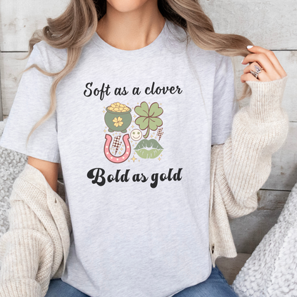 Soft as a Clover, Bold as Gold St. Patrick's Day T-shirt