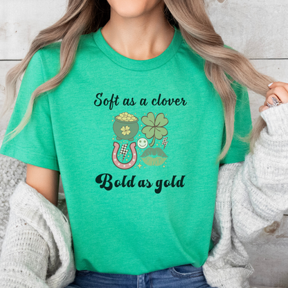 Soft as a Clover, Bold as Gold St. Patrick's Day T-shirt