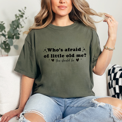 Sage Comfort Colors Brand T-shirt with Taylor Swift inspired lyrics Who's afraid of little old me? You should be in black font.