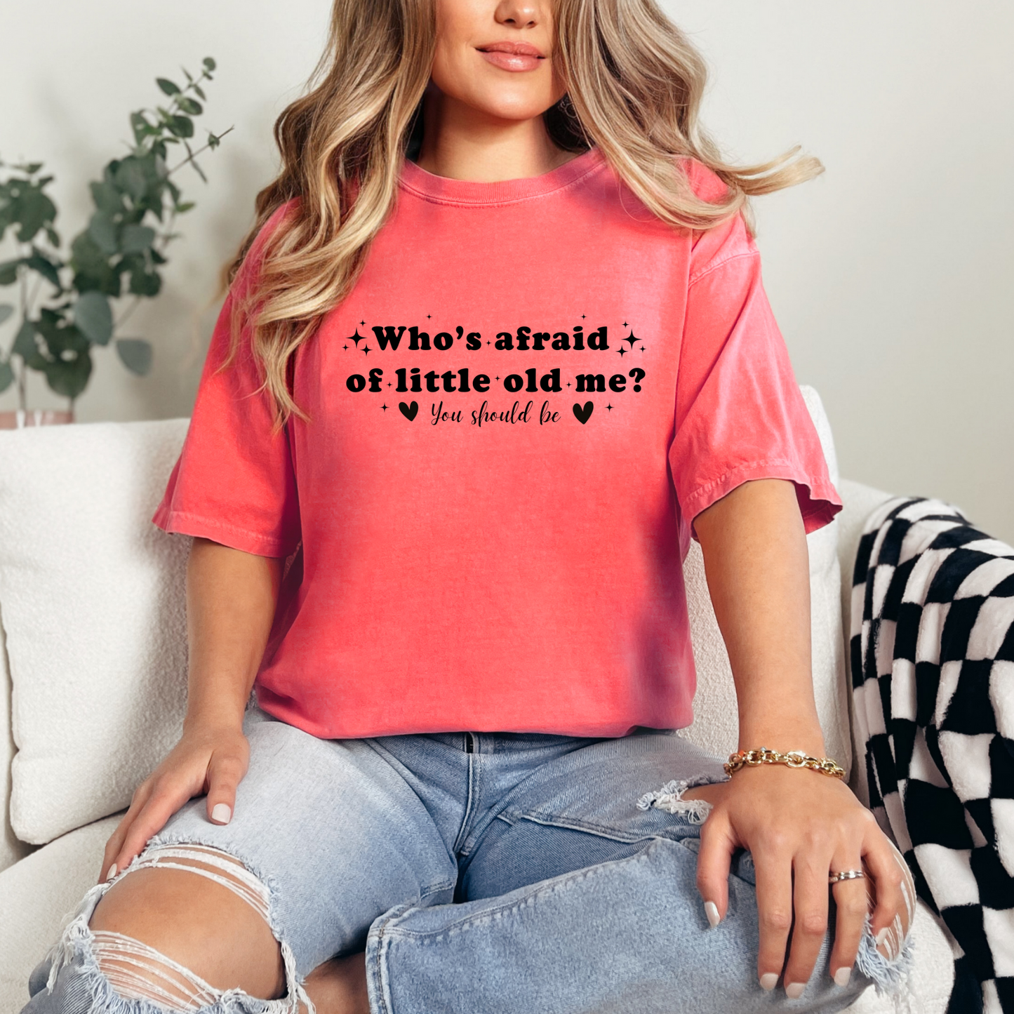 Watermelon color Comfort Colors Brand T-shirt with Taylor Swift inspired lyrics Who's afraid of little old me? You should be in black font.