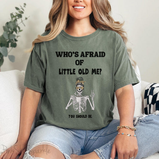 Who's Afraid of Little Old Me? Skeleton Design T-shirt