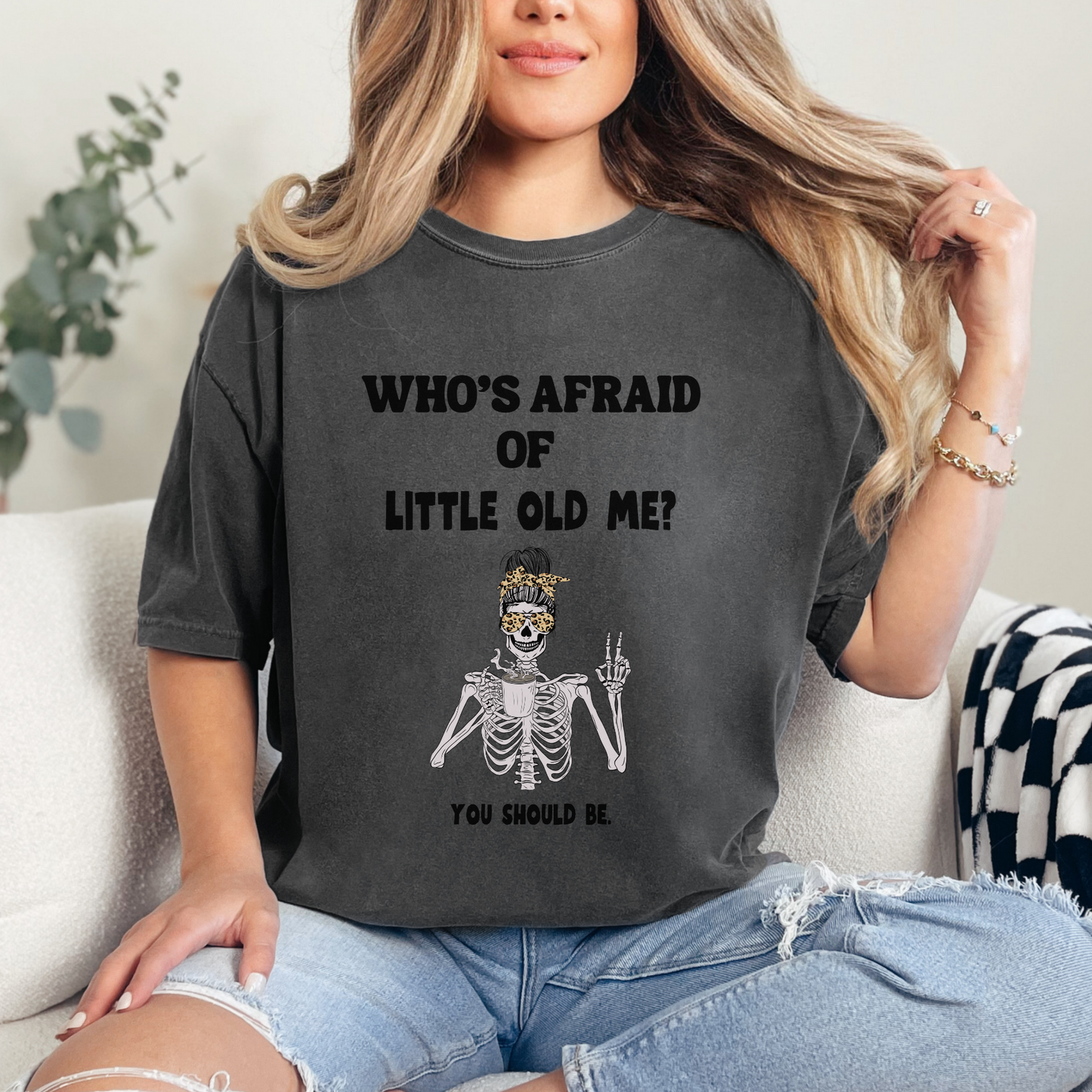 Pepper colored t-shirt - Who's Afraid of Little Old Me? You Should be. Skeleton drinking coffee and making peace sign design. 