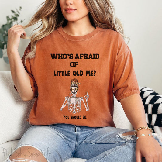 Who's Afraid of Little Old Me? Skeleton Design T-shirt