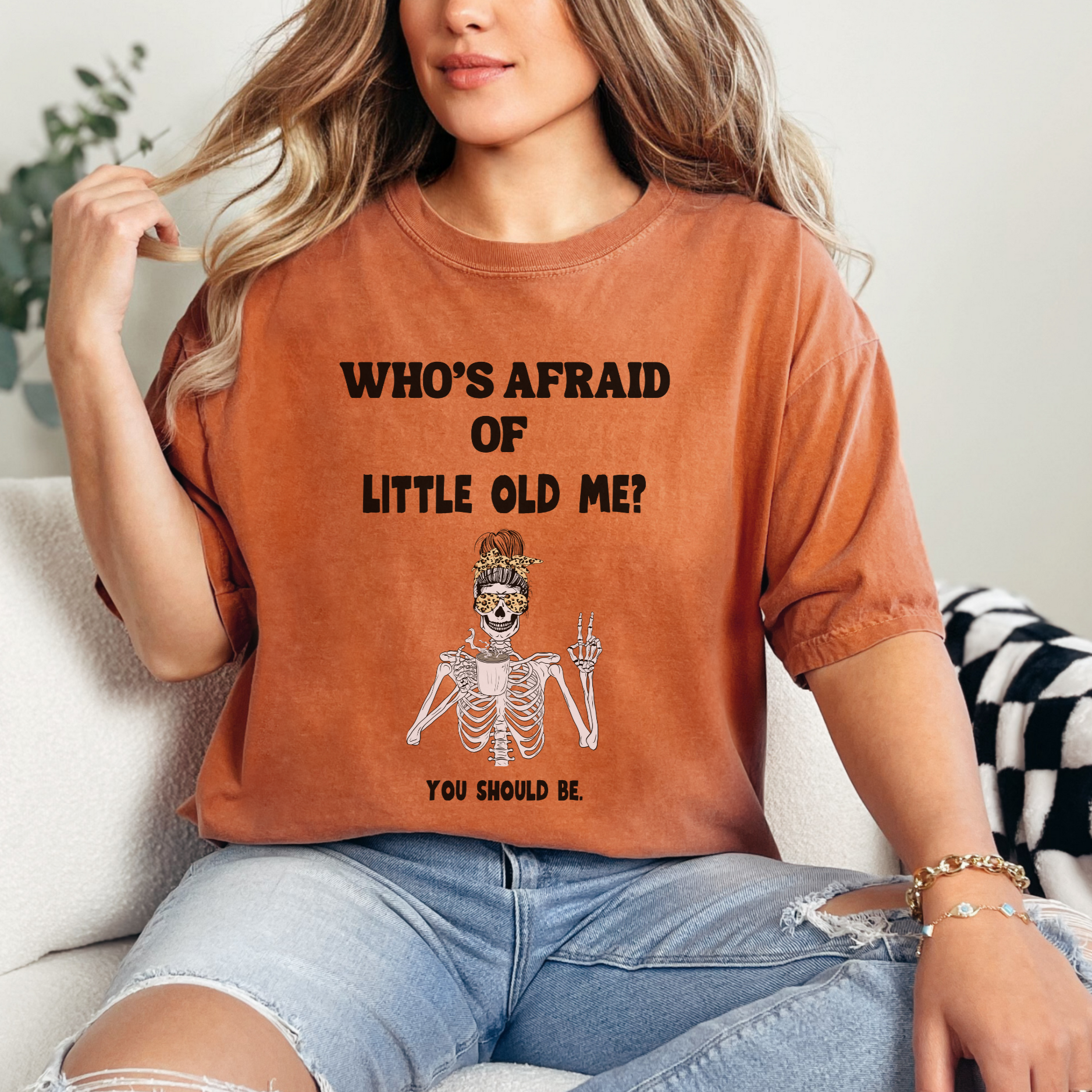 Yam colored t-shirt - Who's Afraid of Little Old Me? You Should be. Skeleton drinking coffee and making peace sign design. 