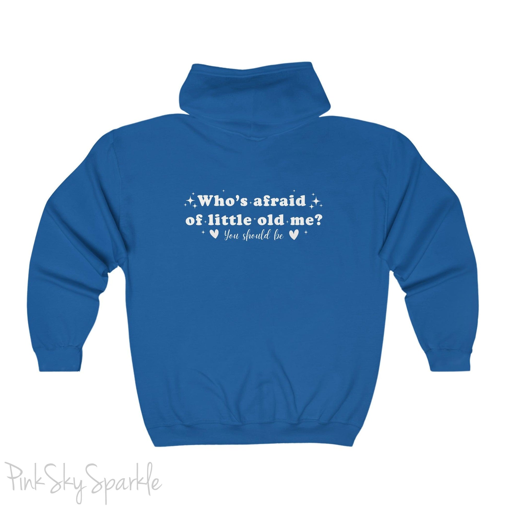 Who's Afraid of Little Old Me? Full Zip Hooded Sweatshirt