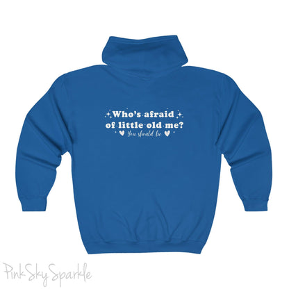 Who's Afraid of Little Old Me? Full Zip Hooded Sweatshirt