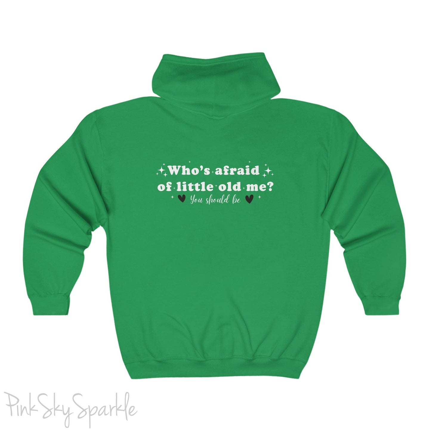 Who's Afraid of Little Old Me? Full Zip Hooded Sweatshirt