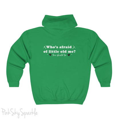 Who's Afraid of Little Old Me? Full Zip Hooded Sweatshirt