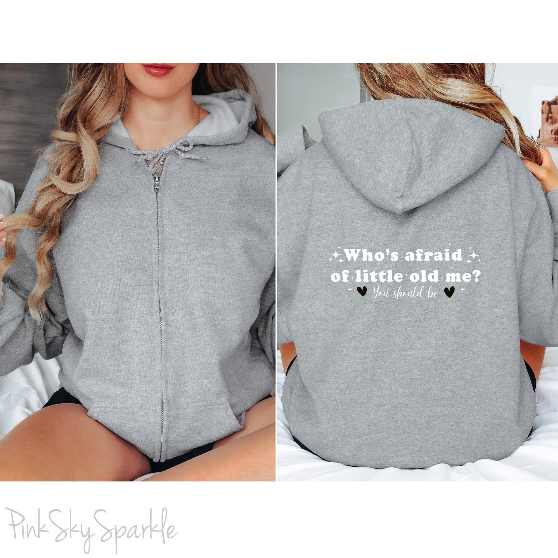 Who's Afraid of Little Old Me? Full Zip Hooded Sweatshirt