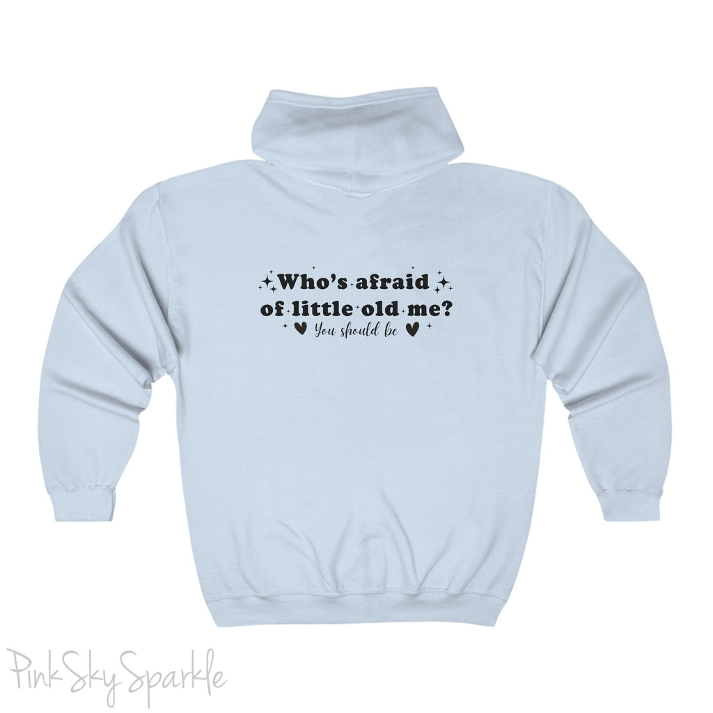 Who's Afraid of Little Old Me? Full Zip Hooded Sweatshirt