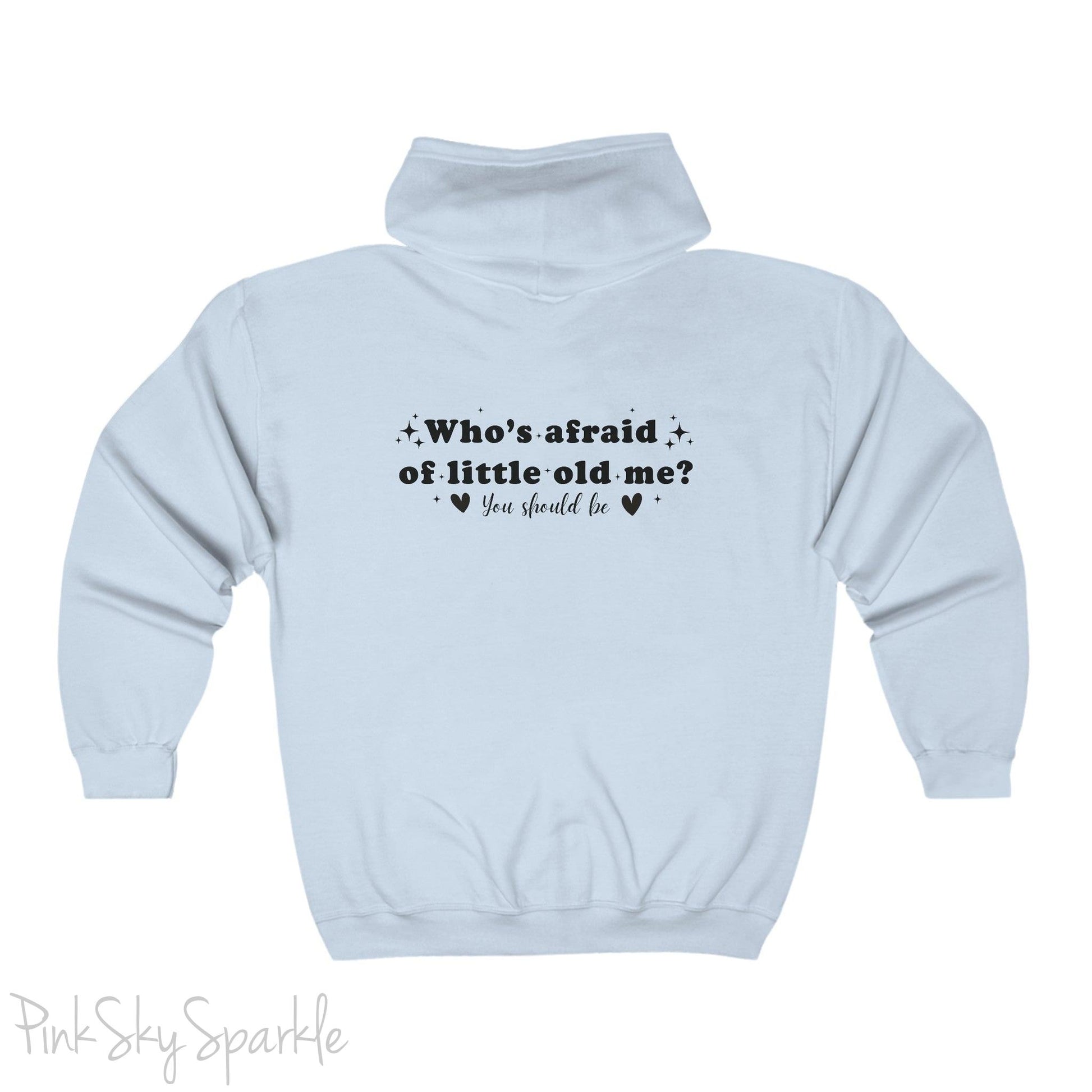 Who's Afraid of Little Old Me? Full Zip Hooded Sweatshirt