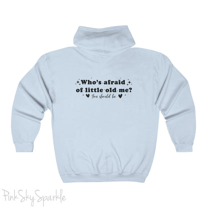 Who's Afraid of Little Old Me? Full Zip Hooded Sweatshirt
