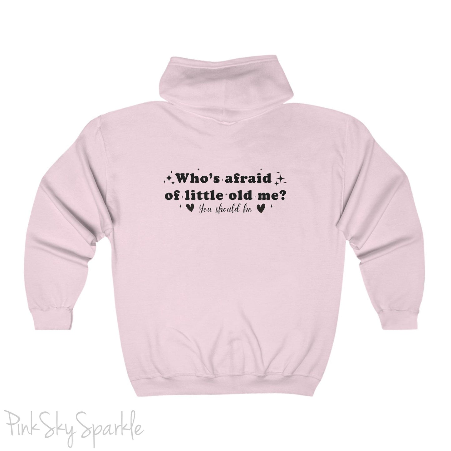 Who's Afraid of Little Old Me? Full Zip Hooded Sweatshirt