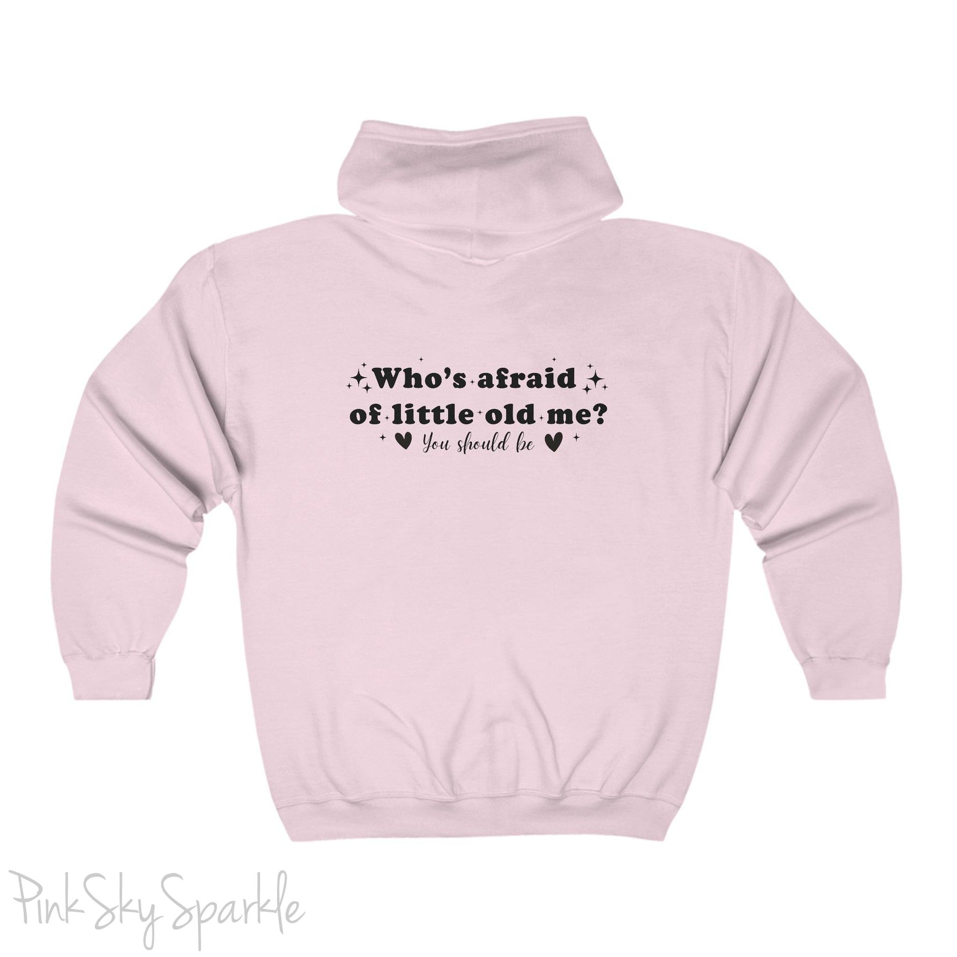 Who's Afraid of Little Old Me? Full Zip Hooded Sweatshirt