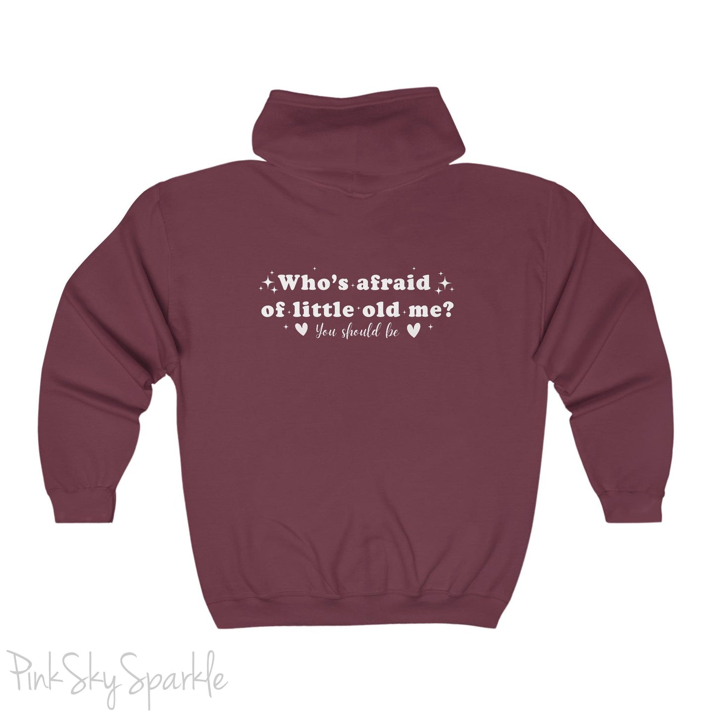 Who's Afraid of Little Old Me? Full Zip Hooded Sweatshirt