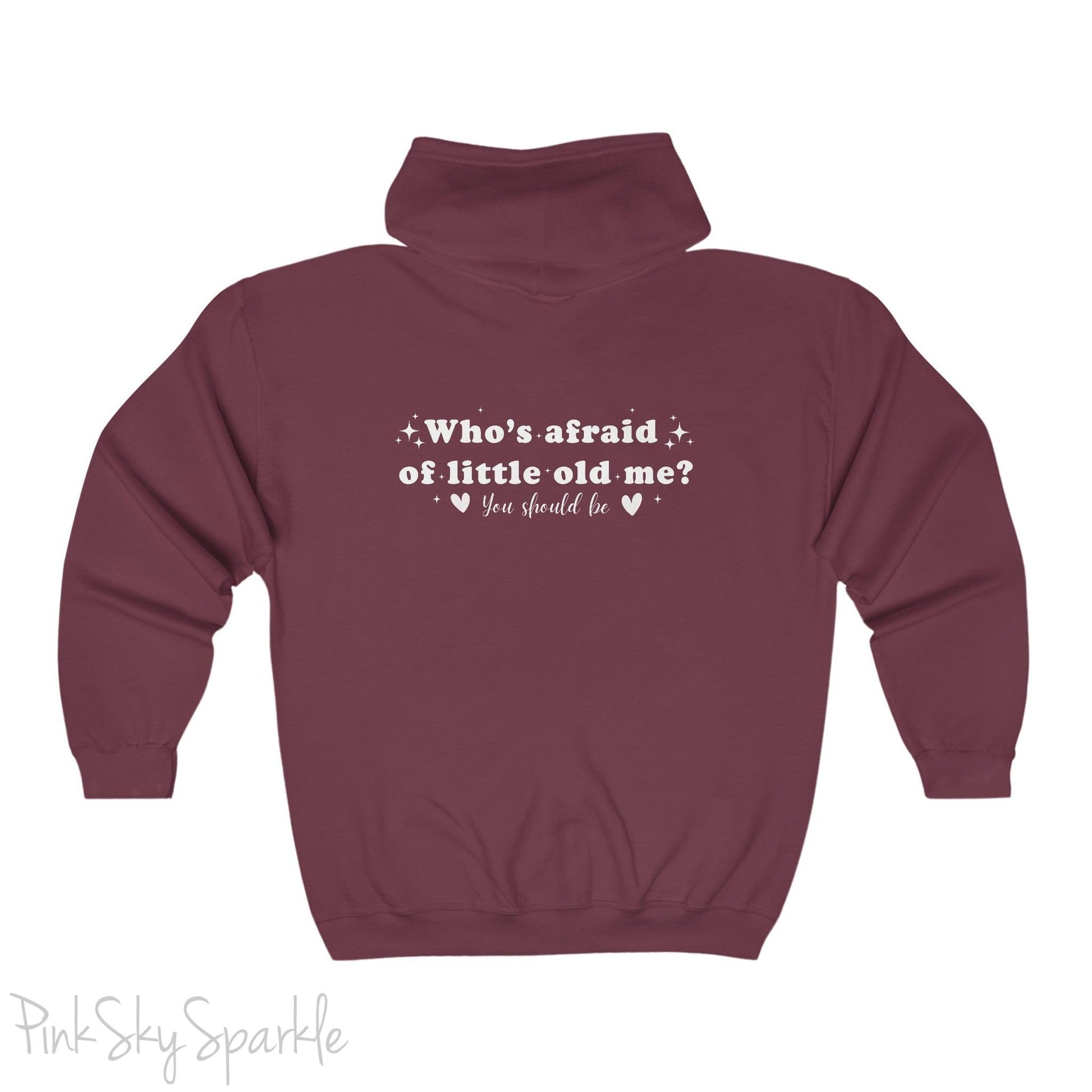 Who's Afraid of Little Old Me? Full Zip Hooded Sweatshirt