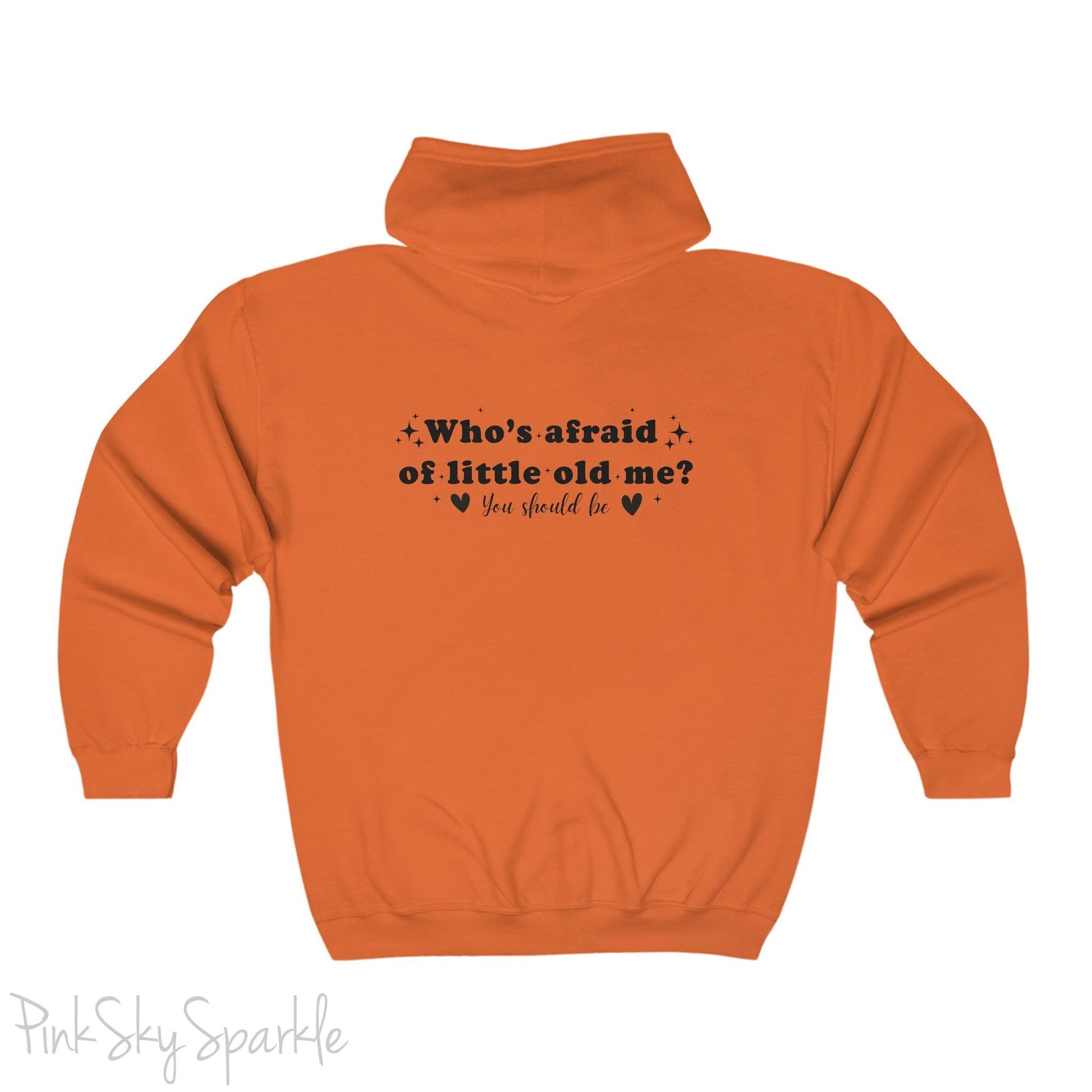 Who's Afraid of Little Old Me? Full Zip Hooded Sweatshirt