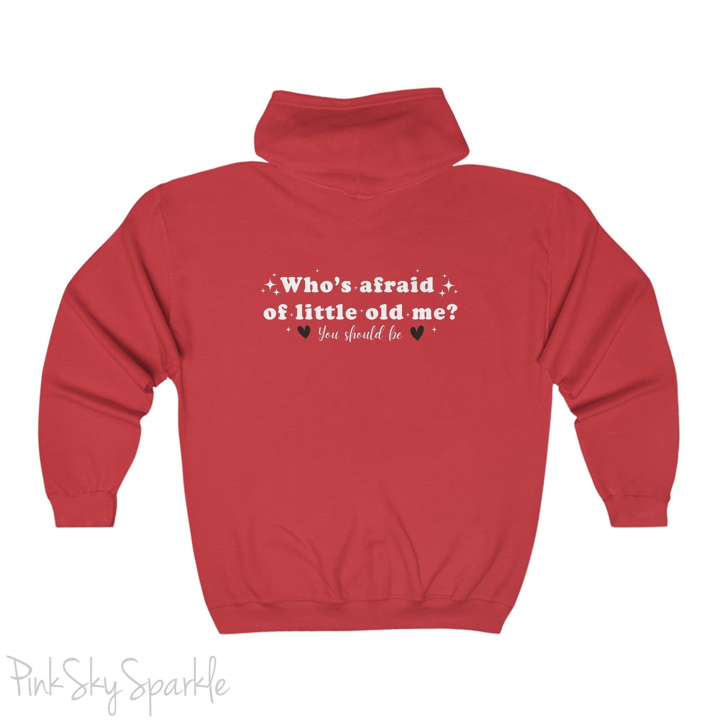 Who's Afraid of Little Old Me? Full Zip Hooded Sweatshirt