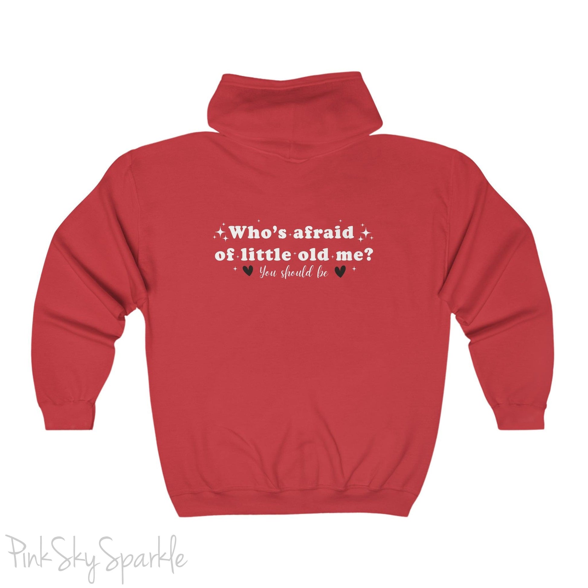 Who's Afraid of Little Old Me? Full Zip Hooded Sweatshirt